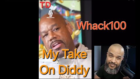 Whack100's Take On The Diddy Situation