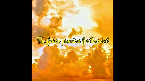 Future promises for the saint (Rapture) part 2