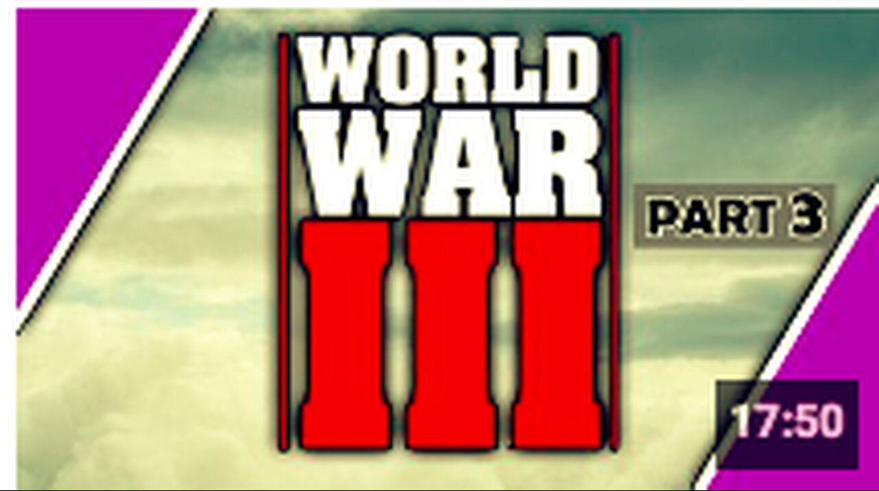 WORLD WAR III Part 3
