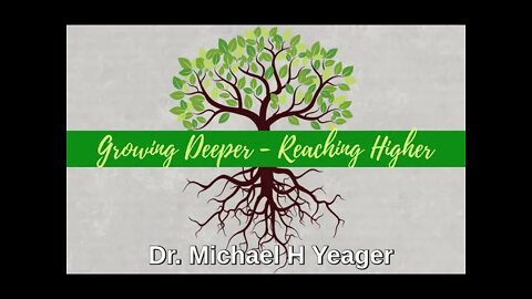 Growing Deeper - Reaching Higher by Dr Michael H Yeager