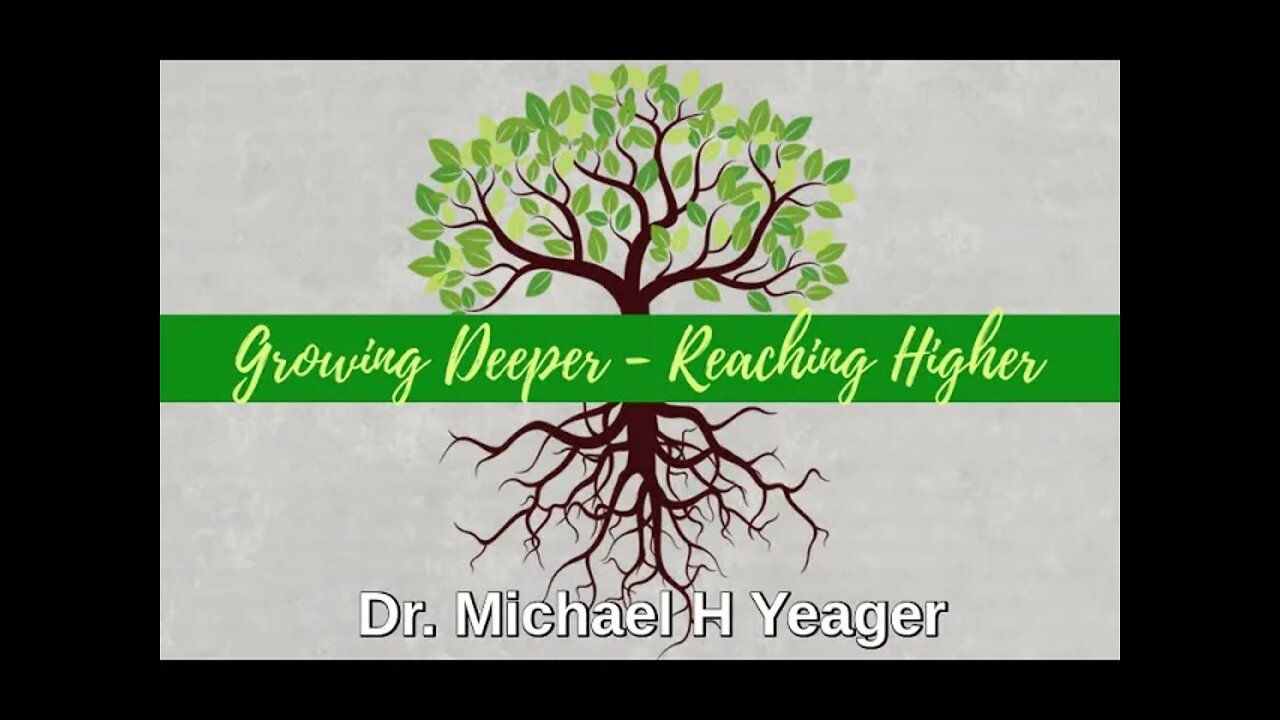 Growing Deeper - Reaching Higher by Dr Michael H Yeager