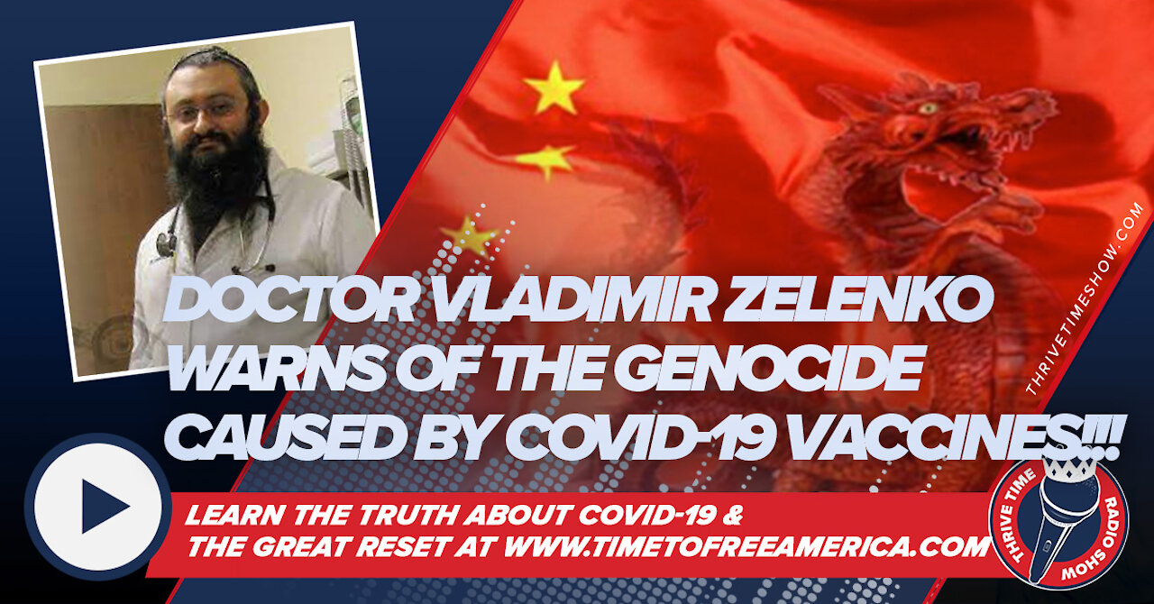 Doctor Vladimir Zelenko (MD) Warns of the Genocide Caused by COVID-19 Vaccines