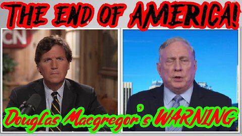 Douglas Macgregor's LAST WARNING 3.5.24 - The end of AMERICA!