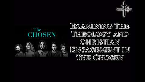 Examining the Theology and Christian Engagement in The Chosen