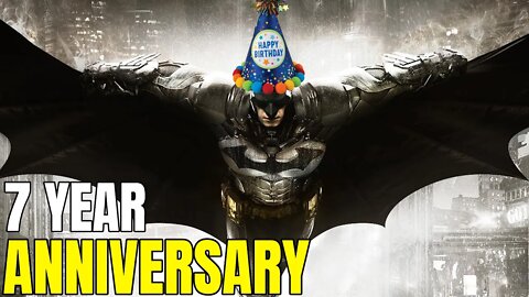 Batman Arkham Knight's 7 Year Anniversary - Discussing The Game