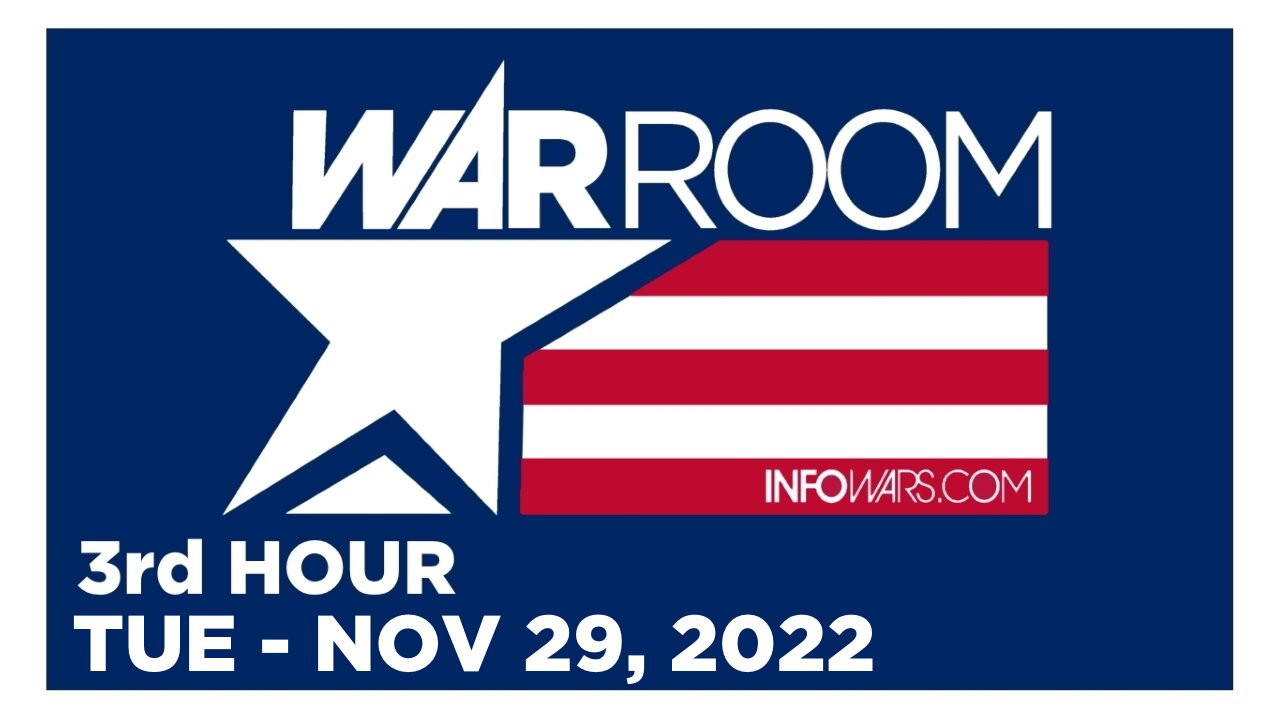 WAR ROOM [3 of 3] Tuesday 11/29/22 • News, Reports & Analysis • Infowars