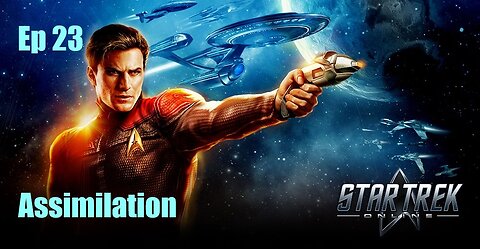 Star Trek Online - FED - Ep 23: Assimilation