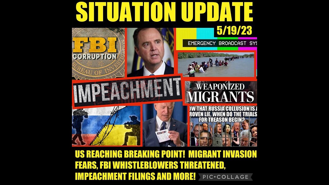 Situation Update 5.19.23 ~ Biden/ Obama Impeachments- FBI Whistleblowers