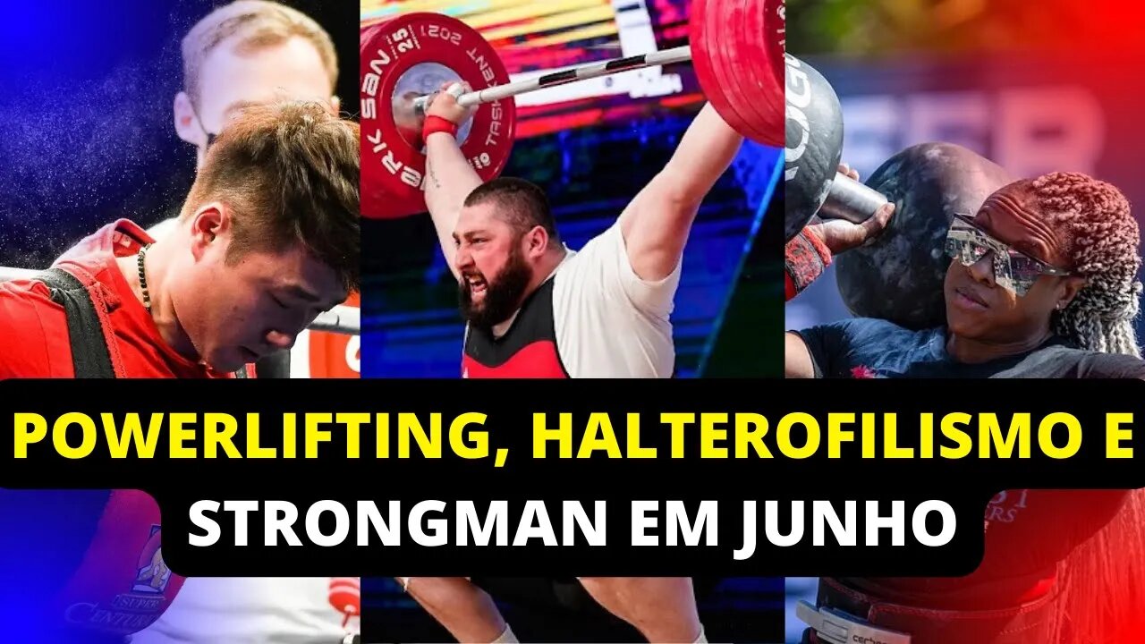 STRONGMAN, HALTEROFILISMO e POWERLIFTING no mês de Junho!