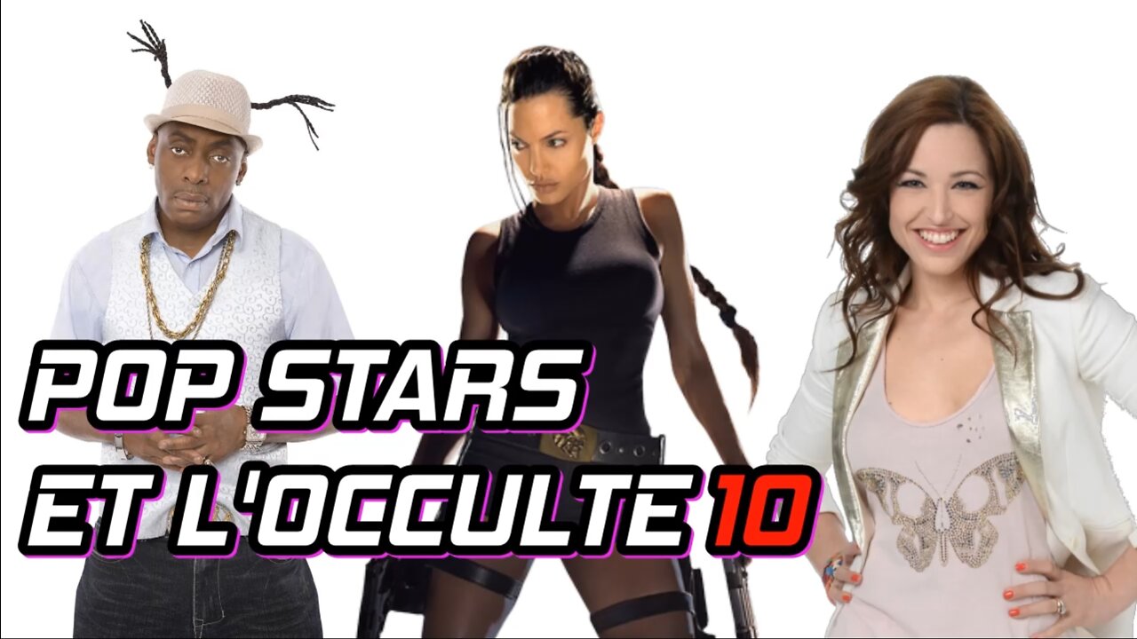 Pop Stars et L'occulte 10, Coolio,Lara Croft,Natasha St-Pier