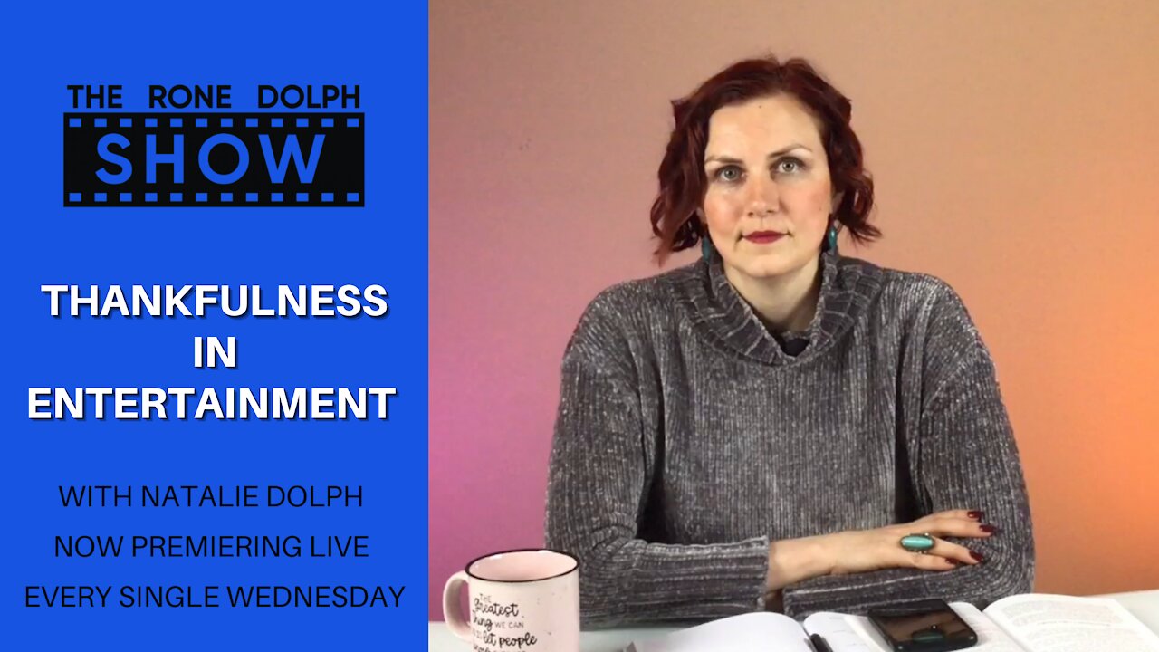 Thankfulness In Entertainment - Wednesday with Christian Film Maker Natalie | The Rone Dolph Show