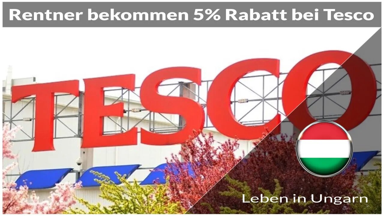 Rentner bekommen 5 Prozent Rabatt bei Tesco - Leben in Ungarn