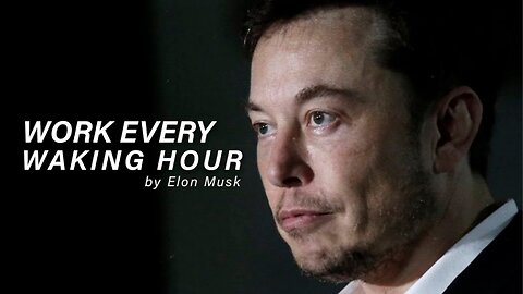 WORK EVERY WAKING HOUR - Elon Musk (Motivational Video)