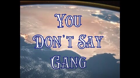 You Don't Say Gang ~~~~ August 21 2023