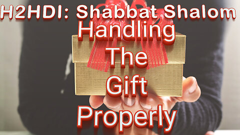 Shabbat - Handling The Gift Properly