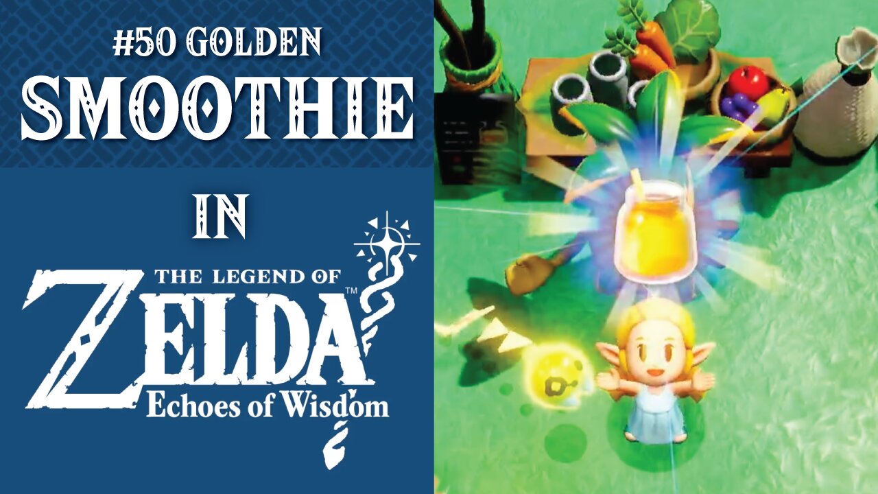 #50 Golden Smoothie | The Legend of Zelda: Echoes of Wisdom