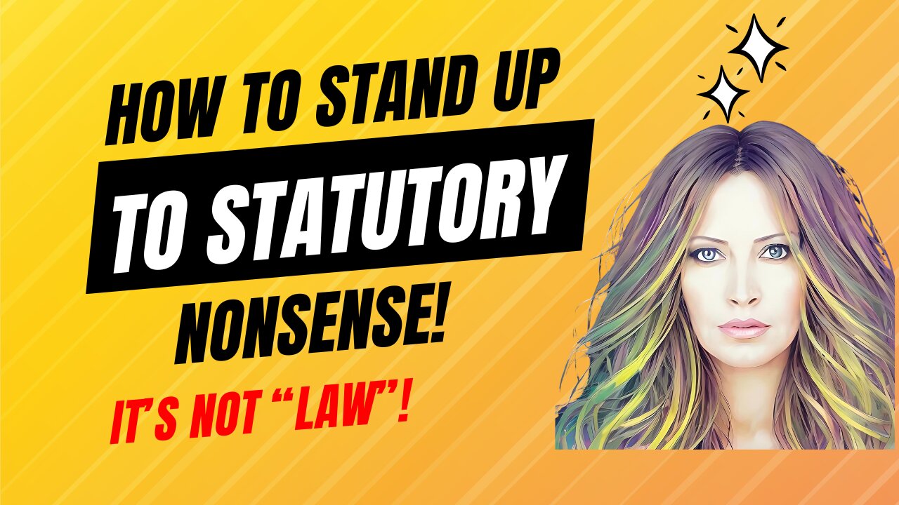 How To Stand Up To Statutory Nonsense!