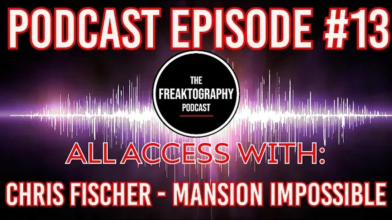 Mansion Impossible & The Peter Grant Abandoned Mansion - Freaktography Podcast EPISODE #13