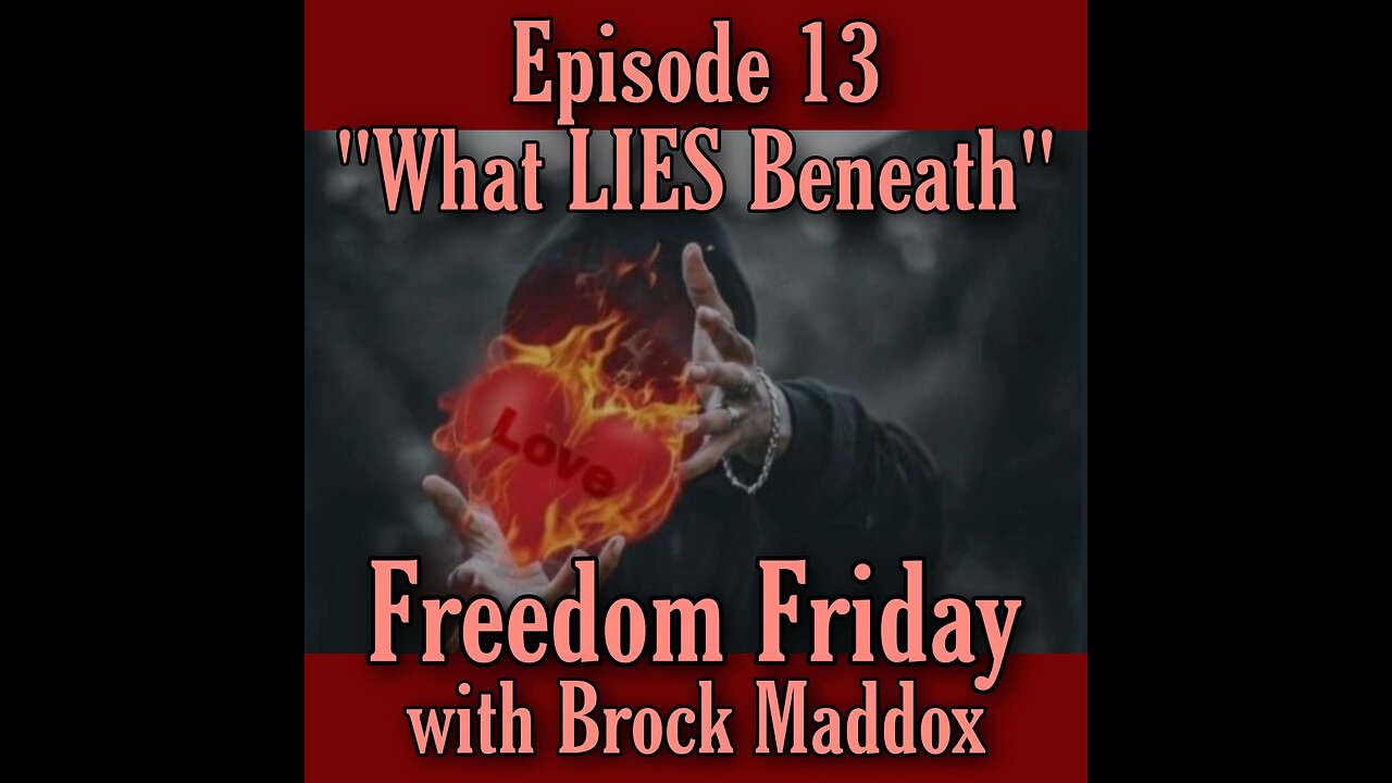 Freedom Friday LIVE at FIVE with Brock Maddox - Episode 13 "What LIES Beneath"