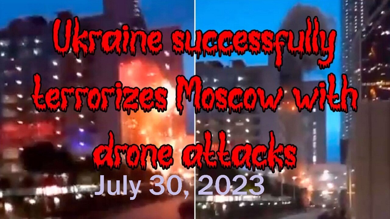 Ukraine successfully terrorizes Moscow with drone attacks