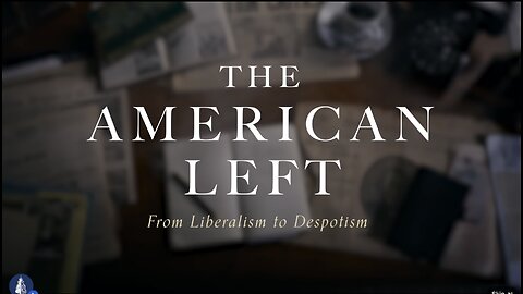 From Liberalism to Despotism, The American Left