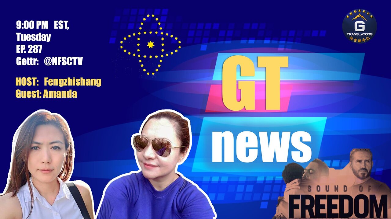 GT News EP #287 07/18/2023 "Sound Of Freedom" is the movie of rescue children from sex trafficking