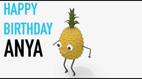 Happy Birthday ANYA! - PINEAPPLE Birthday Song