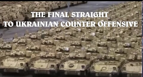 THE FINAL STRAIGHT TO UKRAINIAN COUNTER OFFENSIVE