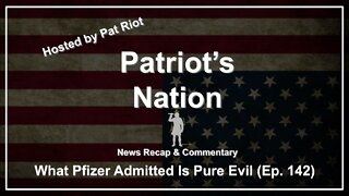 What Pfizer Admitted Is Pure Evil (Ep. 142) - Patriot's Nation