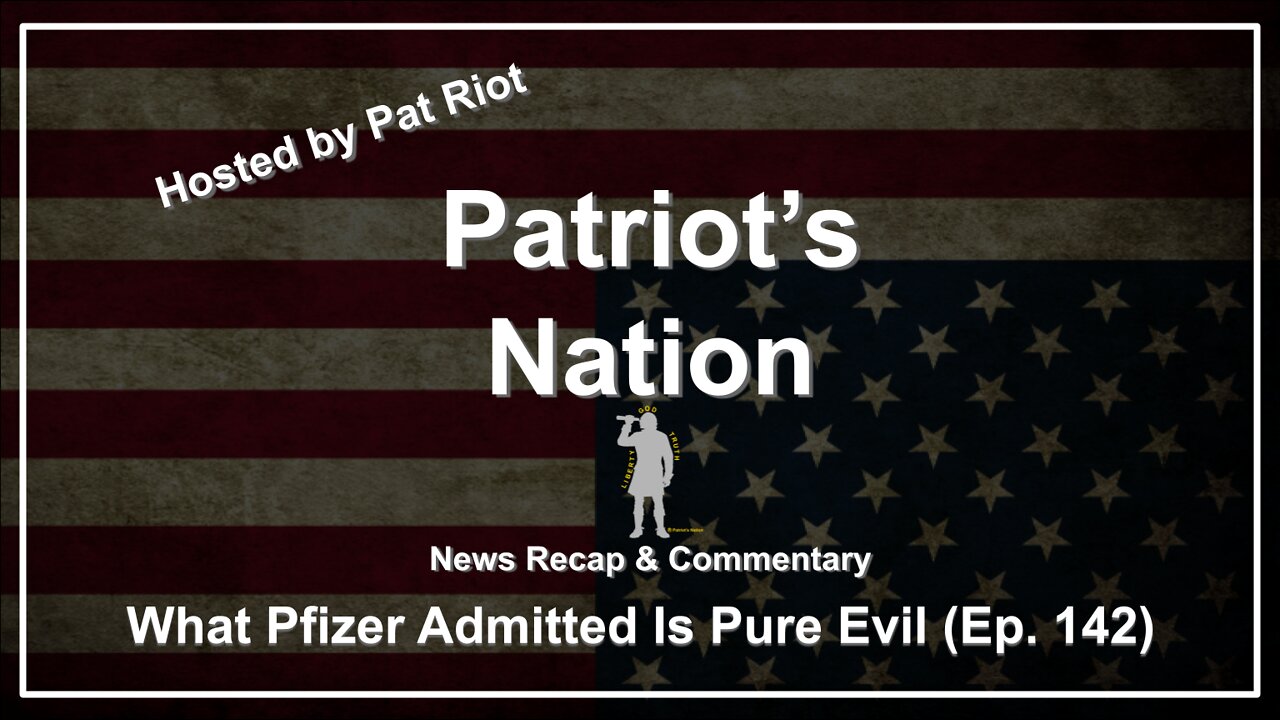 What Pfizer Admitted Is Pure Evil (Ep. 142) - Patriot's Nation