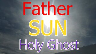 Father SUN Holy Ghost