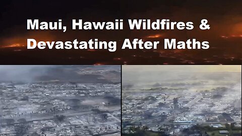 Maui, Hawaii Devastating Wildfires Destruction, After Maths