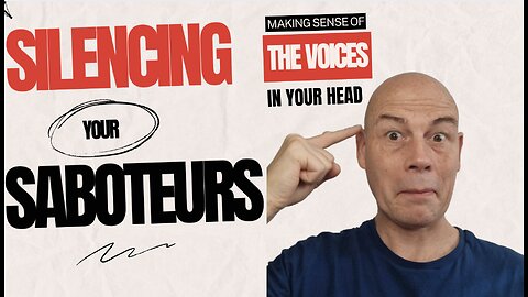 Silencing YOUR SABOTEURS: Making Sense Of The Voices In YOUR HEAD