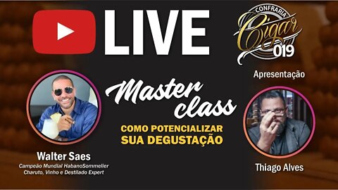 LIVE CIGAR 019 - MASTERCLASS: Como potencializar sua degustação com Walter Saes