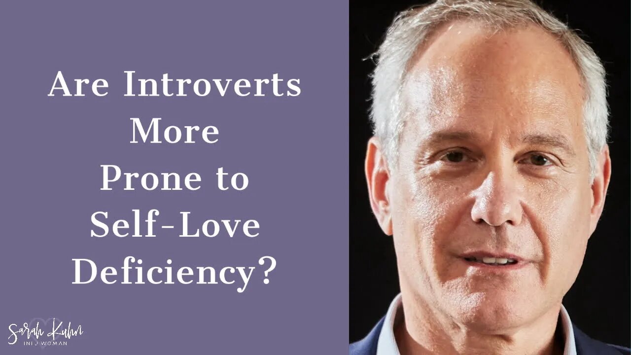 Are INFJ and Introverts More Prone to Self-Love Deficiency? - Ross Rosenberg
