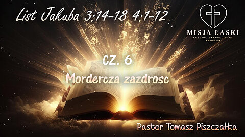 List Jakuba 3:14 - 4:12 Mordercza ZAZDROŚĆ