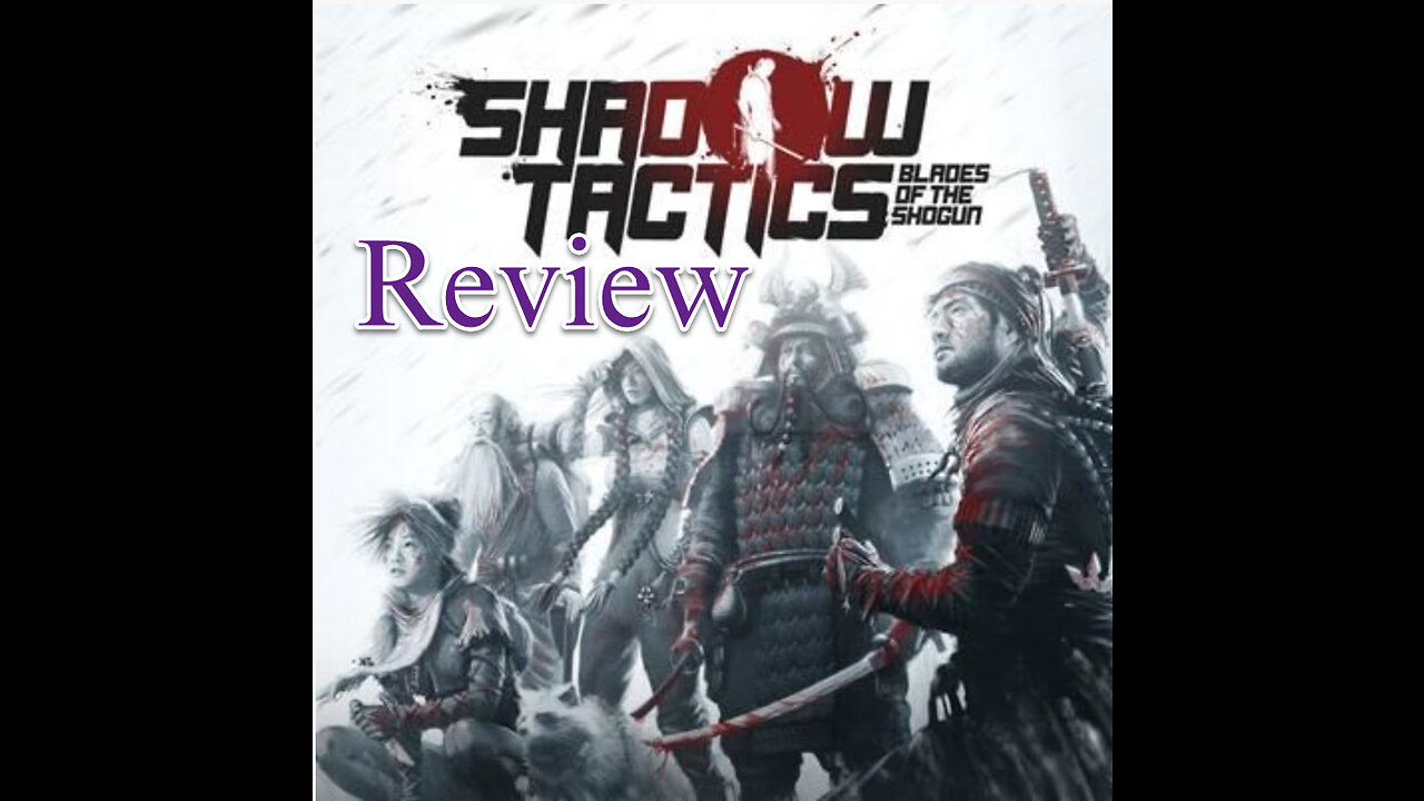 Thomas Hamilton Reviews: "Shadow Tactics Blades of the Shogun"