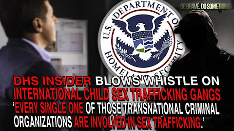 DHS Insider Blows Whistle On Child Sex Trafficking Gangs Exploiting ‘Reasonable Fear’ Loophole