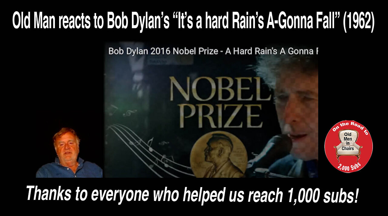 Old Man celebrates 1K subs with a reaction to Bob Dylan's, "It's a Hard Rain's A-Gonna Fall" (1962)