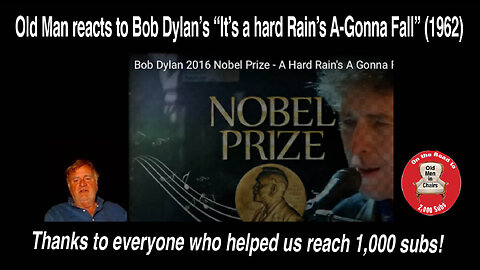 Old Man celebrates 1K subs with a reaction to Bob Dylan's, "It's a Hard Rain's A-Gonna Fall" (1962)