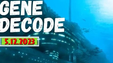 GENE DECODE: THIS IS GREAT INTEL! MAY 13, 2023