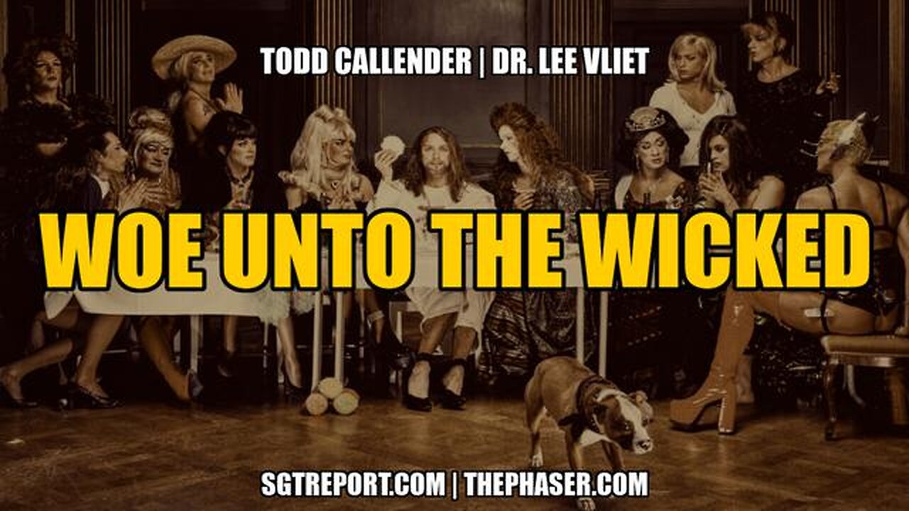 Attorney Todd Callender & Dr. Lee Vliet - Woe Unto the Wicked