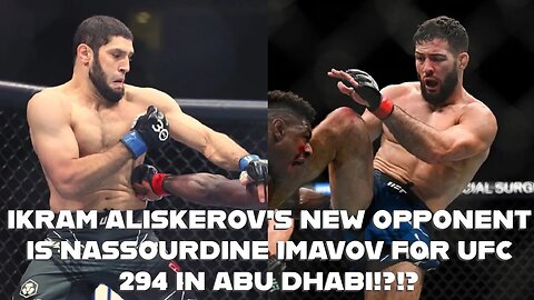 IKRAM ALISKEROV VS NASSOURDINE IMAVOV BOOKED FOR UFC 294 ABU DHABI!?!?