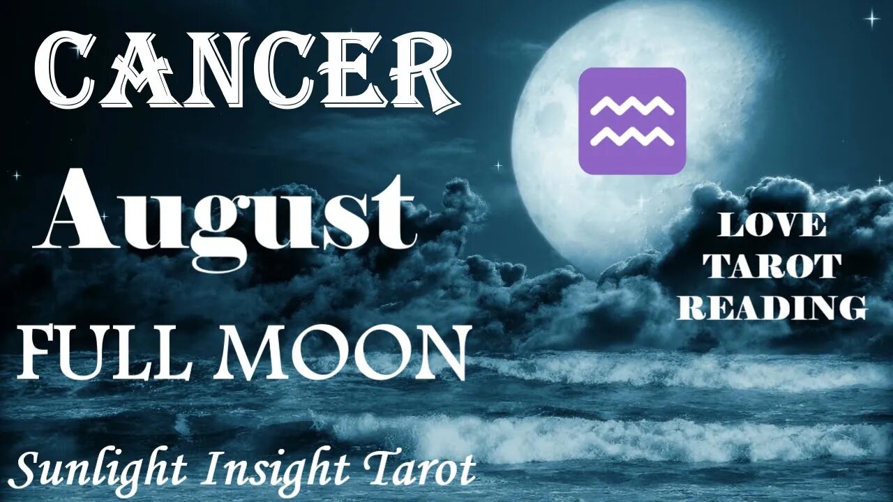 Cancer *Someone New Gives You Hope For A Future Together, They Light You Up* August Full Moon