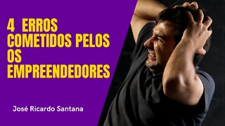 4 Erros Cometidos Pelos os Empreendedores