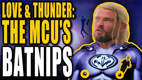 #thor LOVE & THUNDER: THE MCU'S BATNIPS