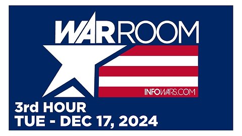 WAR ROOM [3 of 3] Tuesday 12/17/24 • News, Reports & Analysis • Infowars