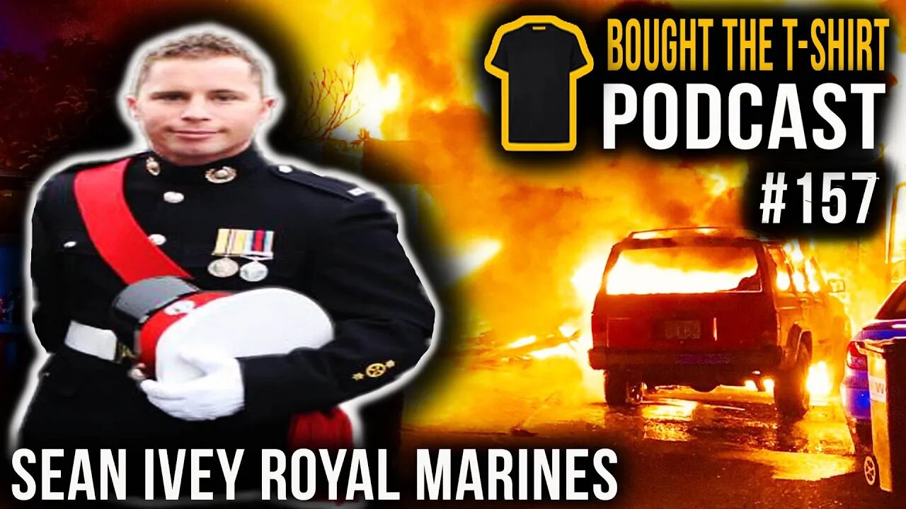 They Tried To Kill My Family | Sean Ivey Royal Marines | Bought The T-Shirt Podcast #157