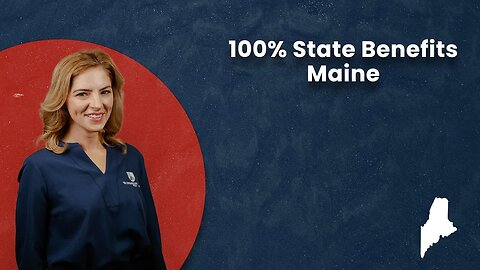 100% State Benefits - Maine