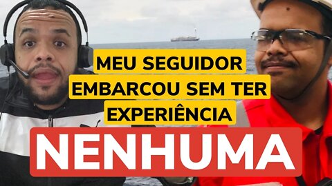 COMO MEU SEGUIDOR CONSEGUIU EMBARCAR (PARA FORA DO PAÍS) SEM EXPERIÊNCIA?